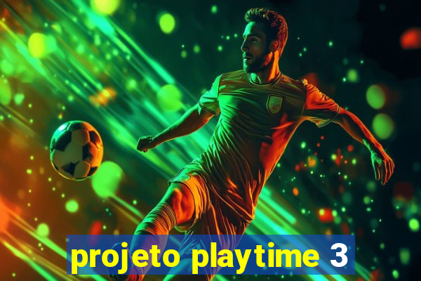 projeto playtime 3